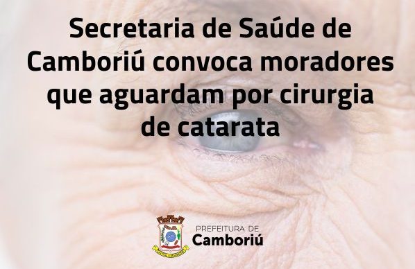 Secretaria de Saúde de Camboriú convoca moradores que aguardam por cirurgia de catarata