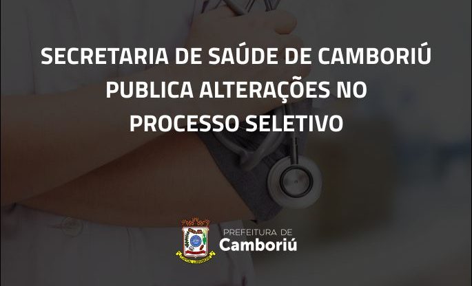 Secretaria de Saúde de Camboriú publica alterações no Processo Seletivo