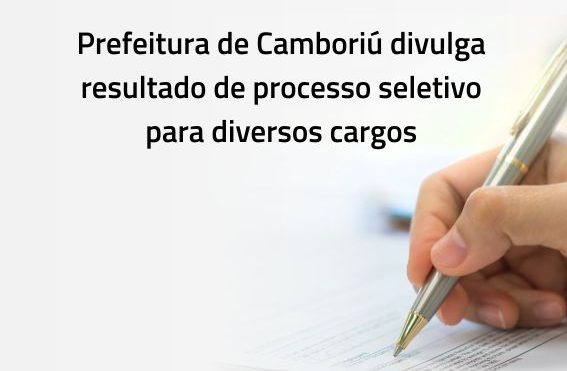 Prefeitura de Camboriú divulga resultado de processo seletivo para diversos cargos