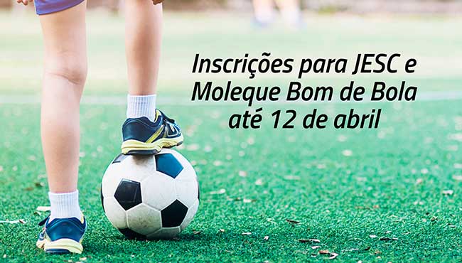 Inscrições para o JESC e Moleque Bom de Bola estão abertas