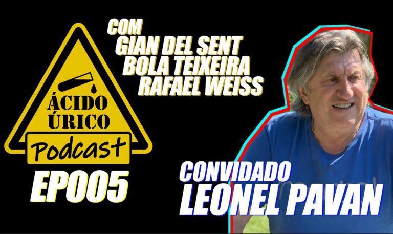 ÁCIDO ÚRICO PODCAST | EP005 – BATE PAPO POLÊMICO COM LEONEL PAVAN