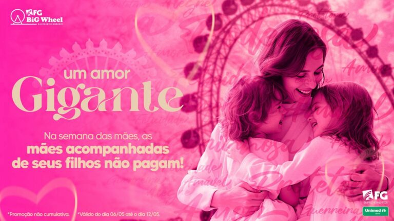 Semana Especial: Mães não pagam no Alles Park e na FG Big Wheel